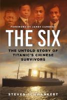 Six: The Untold Story of Titanics Chinese Survivors