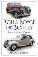 Rolls-Royce and Bentley: Sixty Years at Crewe New edition