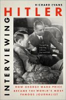 Interviewing Hitler: How George Ward Price Became the World's Most Famous Journalist