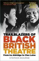 Trailblazers of Black British Theatre: From Ira Aldridge to Cleo Laine New edition