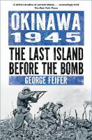 Okinawa 1945: The Last Island Before the Bomb New edition
