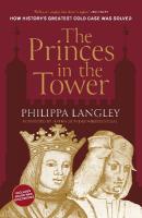 Princes in the Tower: How History's Greatest Cold Case Was Solved New edition