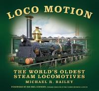 Loco Motion: The World's Oldest Steam Locomotives New edition