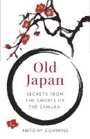 Old Japan: Secrets from the Shores of the Samurai New edition