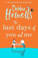 Last Days of You and Me: A gorgeous uplifting book club pick from Debbie Howells, for fans of David  Nicholls and Jojo Moyes