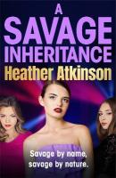 Savage Inheritance: The next thrilling instalment in an explosive gritty gangland series from  Heather Atkinson