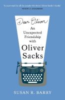 Dear Oliver: An unexpected friendship with Oliver Sacks