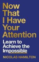 Now That I have Your Attention: Learn to Achieve the Impossible