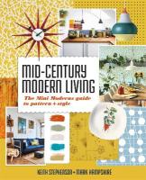 Mid-Century Modern Living: The Mini Modern's Guide to Pattern and Style