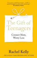 Gift of Teenagers: Connect More, Worry Less