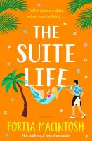 Suite Life: A friends-to-lovers, close proximity romantic comedy from MILLION-COPY  BESTSELLER Portia MacIntosh
