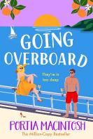 Going Overboard: A BRAND NEW gorgeous, utterly hilarious, forced proximity summer romance  from Portia MacIntosh Large type / large print edition