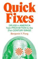 Quick Fixes: Drugs in America from Prohibition to the 21st Century Binge