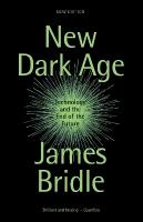 New Dark Age: Technology and the End of the Future New edition