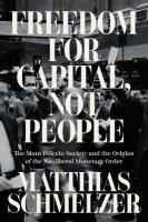 Freedom for Capital, Not People: The Mont Pèlerin Society and the Origins of the Neoliberal Monetary Order Paperback original