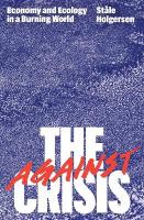 Against the Crisis: Economy and Ecology in a Burning World Paperback original