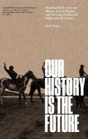 Our History Is the Future: Standing Rock Versus the Dakota Access Pipeline, and the Long Tradition of  Indigenous Resistance