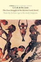 Class Struggle in the Ancient Greek World: From the Archaic Age to the Arab Conquests New edition