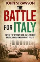 Battle for Italy: One of the Second World War's Most Brutal Campaigns