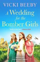 Wedding for the Bomber Girls: The feel-good, must-read WW2 historical saga