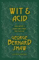 Wit and Acid: Sharp Lines from the plays of George Bernard Shaw, Volume I
