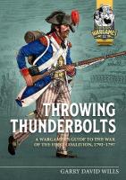 Throwing Thunderbolts: A Wargamers Guide to the War of the First Coalition, 17921797