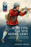 Supplying the New Model Army: Logistics, arms, ammunition, clothing, victuals and the matériel of war,  1645-1646