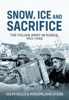 Snow, Ice and Sacrifice: The Italian Army in Russia, 1941-1943 Reprint