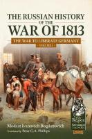Russian History of the War of 1813 Volume 1: The War to Liberate Germany