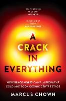 Crack in Everything: How Black Holes Came in from the Cold and Took Cosmic Centre Stage