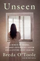 Unseen: A Memoir of Trauma, Irelands Psychiatric System and a Lifetime spent Healing