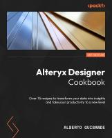 Alteryx Designer Cookbook: Over 60 recipes to transform your data into insights and take your  productivity to a new level