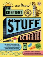 Greatest Stuff on Earth: The amazing science of sunlight, smartphones, microphones, mushrooms &  everything in between