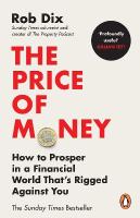 Price of Money: How to Prosper in a Financial World Thats Rigged Against You