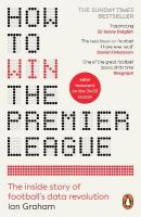 How to Win the Premier League: The Inside Story of Footballs Data Revolution