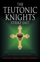 Teutonic Knights Strike East: The 14th Century Crusades in Lithuania and Rus'