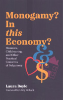 Monogamy? In this Economy?: Finances, Childrearing, and Other Practical Concerns of Polyamory