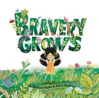 Bravery Grows: A story for all children, including those with anxiety or selective mutism Illustrated edition