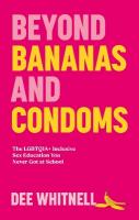 Beyond Bananas and Condoms: The LGBTQIAplus Inclusive Sex Education You Never Got at School Illustrated edition