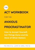 ACT Workbook for the Anxious Procrastinator: How to Accept Yourself, Get Things Done and Do More of What Matters