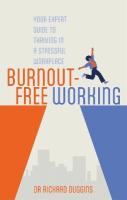 Burnout-Free Working: Your Expert Guide to Thriving in a Stressful Workplace