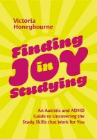 Finding Joy in Studying: An Autistic and ADHD Guide to Uncovering the Study Skills that Work for You