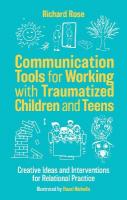 Communication Tools for Working with Traumatized Children and Teens: Creative Ideas and Interventions for Relational Practice Illustrated edition