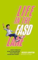 Life in the FASD Lane: Rossis Fabulous Guide to Navigating Your Teens and Young Adulthood