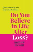 Do You Believe in Life After Loss?: Queer Stories of Loss, Hope and Resilience
