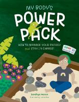 My Body's Power Pack: How to Manage your Energy and Stay in Charge! Illustrated edition