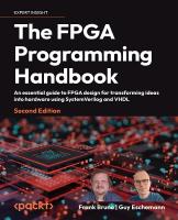 FPGA Programming Handbook: An essential guide to FPGA design for transforming ideas into hardware using  SystemVerilog and VHDL 2nd Revised edition