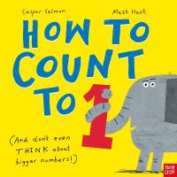 How to Count to ONE: (And Don't Even THINK About Bigger Numbers!) Reissue