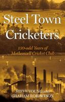 Steel Town Cricketers: 150-odd Years of Motherwell Cricket Club