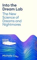 Into the Dream Lab: The New Science of Dreams and Nightmares Main
